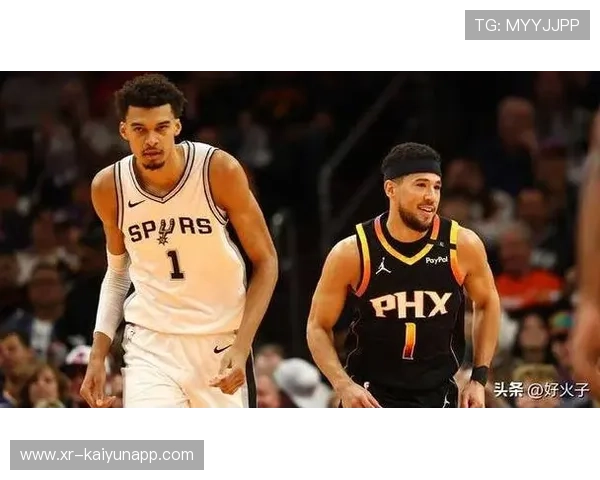 马刺冲击7连胜对阵太阳，文班亚马与布克锋线对决成焦点